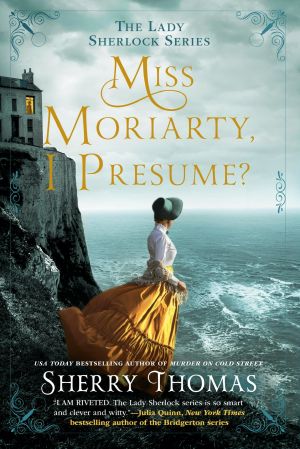 [Lady Sherlock 06] • Miss Moriarty, I Presume?
